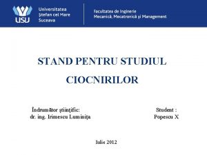 Facultatea de Inginerie Mecanic Mecatronic i Management STAND