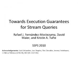 Towards Execution Guarantees for Stream Queries Rafael J