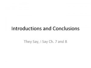 Introductions and Conclusions They Say I Say Ch