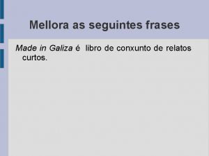 Mellora as seguintes frases Made in Galiza libro