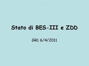 Stato di BESIII e ZDD GR 1 642011