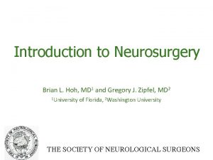 Introduction to Neurosurgery Brian L Hoh MD 1