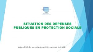 SITUATION DES DEPENSES PUBLIQUES EN PROTECTION SOCIALE Madiaw