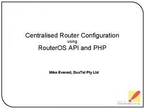 Centralised Router Configuration using Router OS API and