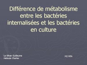 Diffrence de mtabolisme entre les bactries internalises et