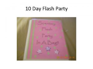 10 Day Flash Party What is a Flash