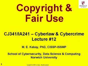 Copyright Fair Use CJ 341IA 241 Cyberlaw Cybercrime