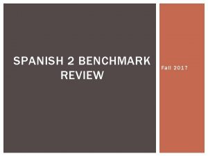 SPANISH 2 BENCHMARK REVIEW Fall 2017 PARA EMPEZAR