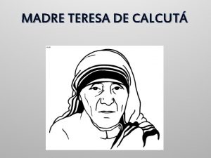 MADRE TERESA DE CALCUT QUEM ERA Madre Teresa