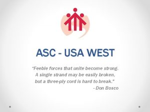 ASC USA WEST Feeble forces that unite become