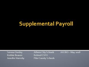 Supplemental Payroll Serena Owsley Robbie Beason Jennifer Hornsby