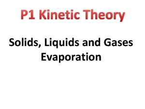 P 1 Kinetic Theory Solids Liquids and Gases