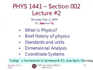 PHYS 1441 Section 002 Lecture 2 Monday Feb