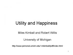 Utility and Happiness Miles Kimball and Robert Willis
