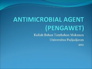 ANTIMICROBIAL AGENT PENGAWET Kuliah Bahan Tambahan Makanan Universitas