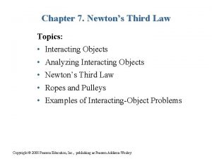 Chapter 7 Newtons Third Law Topics Interacting Objects