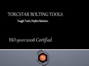 TORCSTAR BOLTING TOOLS Tough Tools Perfect Solution ISO