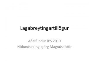 Lagabreytingartillgur Aalfundur PS 2019 Hfundur Ingibjrg Magnsdttir 1