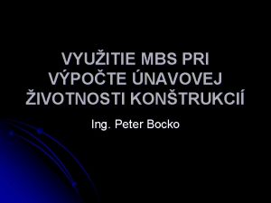 VYUITIE MBS PRI VPOTE NAVOVEJ IVOTNOSTI KONTRUKCI Ing