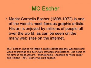 MC Escher Marist Cornelis Escher 1898 1972 is