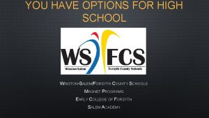 YOU HAVE OPTIONS FOR HIGH SCHOOL WINSTONSALEMFORSYTH COUNTY