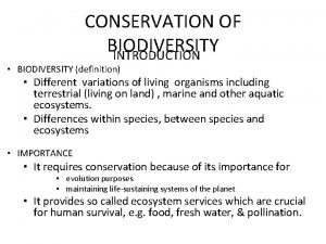 CONSERVATION OF BIODIVERSITY INTRODUCTION BIODIVERSITY definition Different variations