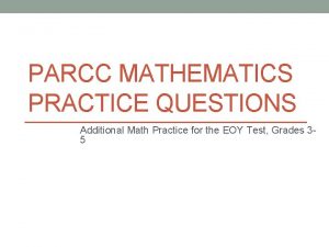 PARCC MATHEMATICS PRACTICE QUESTIONS Additional Math Practice for