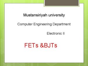 Mustansiriyah university Computer Engineering Department Electronic II FETs
