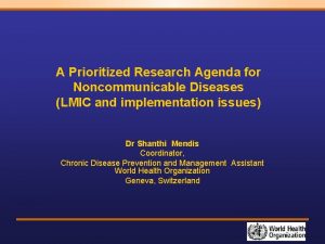 A Prioritized Research Agenda for Noncommunicable Diseases LMIC