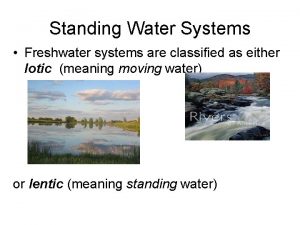 Standing Water Systems Freshwater systems are classified as