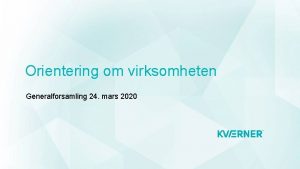 Orientering om virksomheten Generalforsamling 24 mars 2020 Hydepunkter