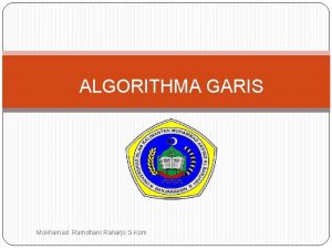 ALGORITHMA GARIS Mokhamad Ramdhani Raharjo S Kom Algorithma