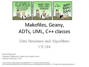 Makefiles Geany ADTs UML C classes Data Structures