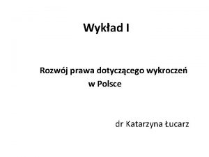 Wykad I Rozwj prawa dotyczcego wykrocze w Polsce
