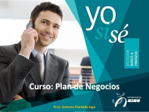 Curso Plan de Negocios Prof Antonio Hurtado Inga