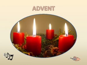 ADVENT Doba ppravy na Vnoce se nazv ADVENT