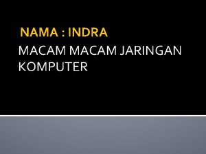 NAMA INDRA MACAM JARINGAN KOMPUTER MACAM JARINGAN KOMPUTER