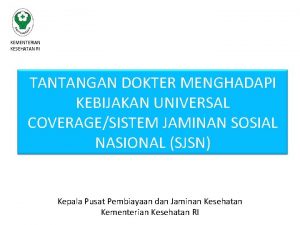 KEMENTERIAN KESEHATAN RI TANTANGAN DOKTER MENGHADAPI KEBIJAKAN UNIVERSAL