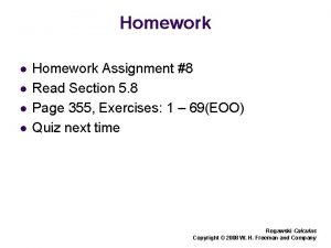 Homework l l Homework Assignment 8 Read Section