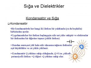 Sa ve Dielektrikler Kondansatr ve Sa q Kondansatr