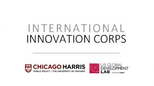 INTERNATIONAL International Innovation Corps INNOVATION CORPS Challenging Innovative