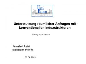 Untersttzung rumlicher Anfragen mit konventionellen Indexstrukturen Vortrag zum