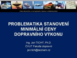 PROBLEMATIKA STANOVEN MINIMLN CENY DOPRAVNHO VKONU Ing Jan