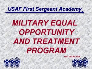 USAF First Sergeant Academy MILITARY EQUAL OPPORTUNITY AND