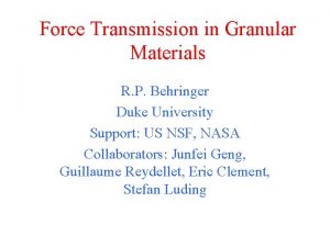 Force Transmission in Granular Materials R P Behringer