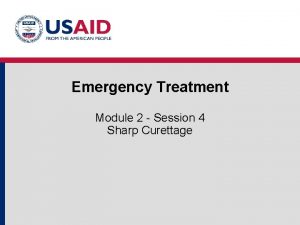 Emergency Treatment Module 2 Session 4 Sharp Curettage