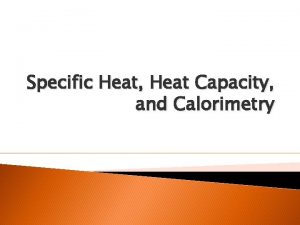 Specific Heat Heat Capacity and Calorimetry Video How