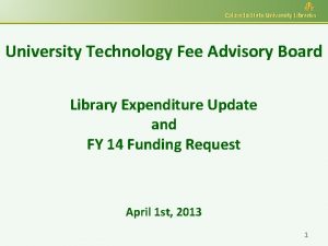 Colorado State University Libraries University Technology Fee Advisory