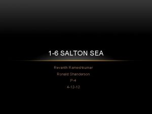 1 6 SALTON SEA Revanth Rameshkumar Ronald Shanderson