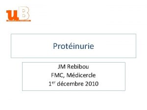 Protinurie JM Rebibou FMC Mdicercle 1 er dcembre